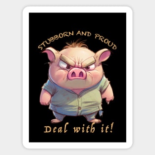 Pig Stubborn Deal With It Cute Adorable Funny Quote Magnet